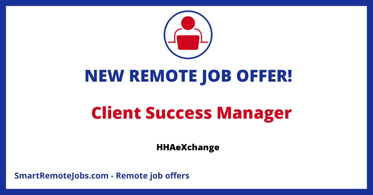 Join HHAeXchange as a Client Success Manager in Austin, TX! Empower homecare with technology to enhance patient and provider connectivity.