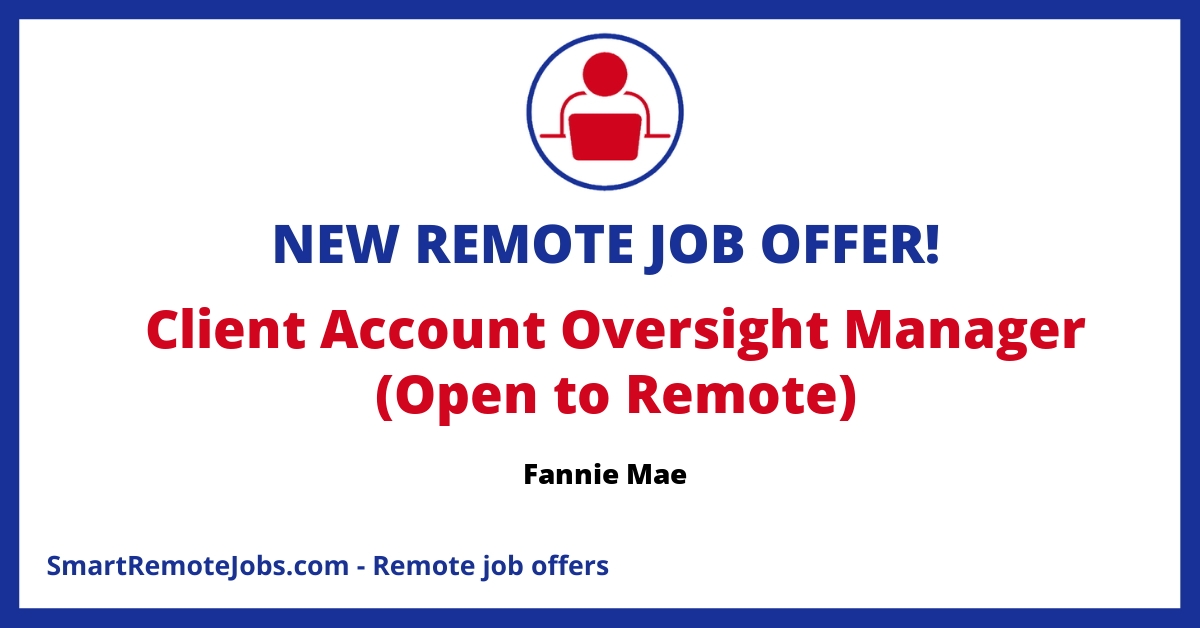 Join Fannie Mae as a Client Account and Oversight Manager, guiding operational activities and managing risk for a diverse, inclusive team.