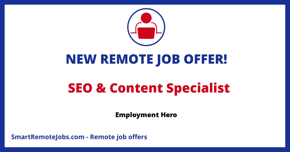 Join Employment Hero, an Australian tech unicorn, as an SEO & Content Specialist! Enhance remote-first work culture in a role that catalyzes global growth.