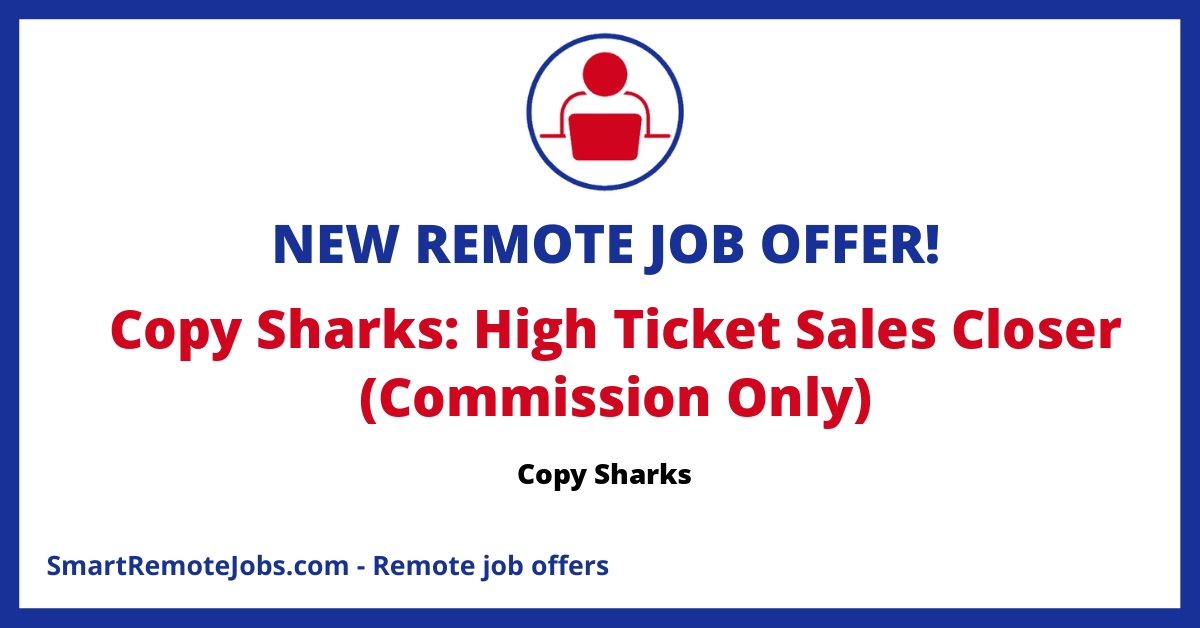 Join Copy Sharks as a High Ticket Sales Closer and earn up to six figures on a commission-only basis. Be a part of our growing team!