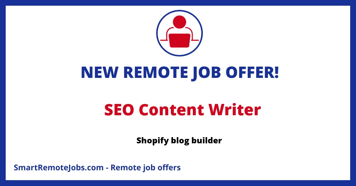 Exciting opportunity for a seasoned Content Expert to enhance our Shopify blog builder with top-notch SEO and compelling writing. Apply now!