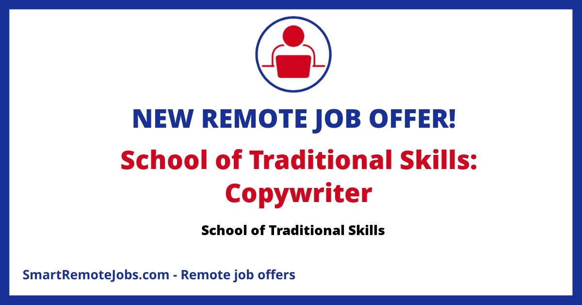 Join our team as a Copywriter at School of Traditional Skills, crafting inspiring copy to advance our marketing and sales efforts. Apply now!