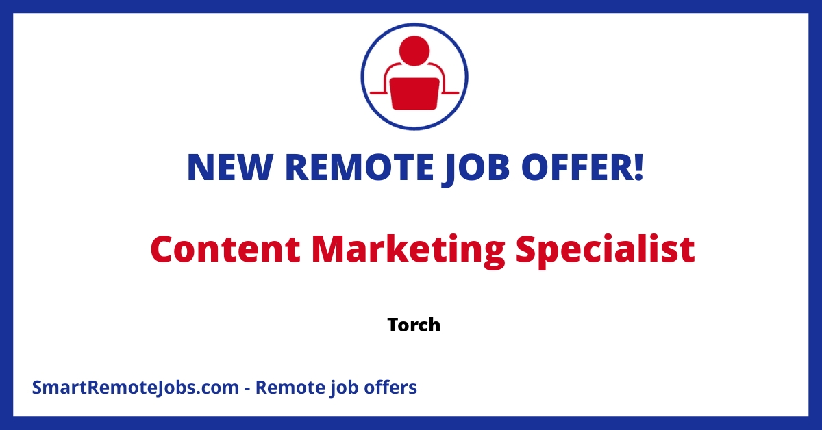 Join Torch as a Content Marketing Specialist to create impactful content, drive business growth, and unlock human potential. Passionate team players wanted.